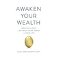 Awaken Your Wealth: Creating a PACT to OPTIMIZE YOUR MONEY and YOUR LIFE - Hardcover