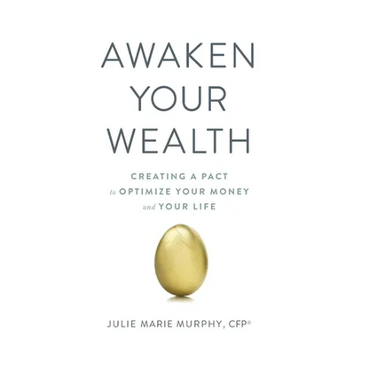 Awaken Your Wealth: Creating a PACT to OPTIMIZE YOUR MONEY and YOUR LIFE - Hardcover