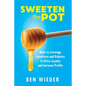 Sweeten the Pot: How to Leverage Incentives and Rebates to Drive Loyalty and Increase Profits - Paperback
