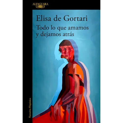 Todo Lo Que Amamos Y Dejamos Atrás / All That We Love and Let Go of - Paperback