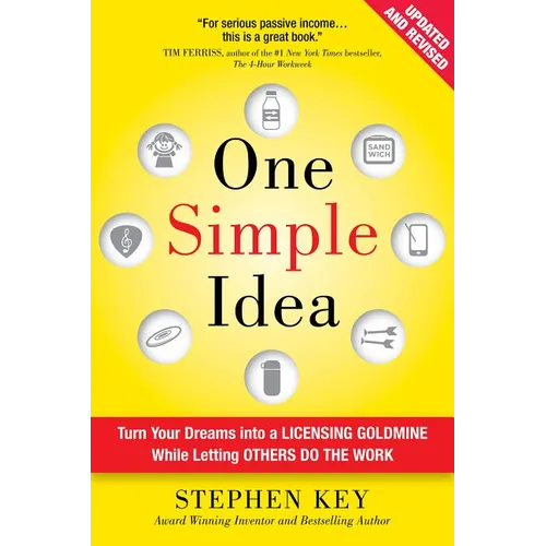 One Simple Idea: Turn Your Dreams Into a Licensing Goldmine While Letting Others Do the Work - Hardcover