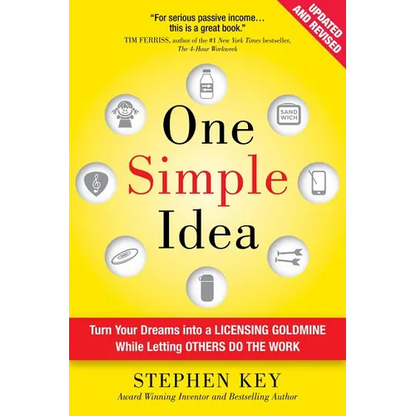 One Simple Idea: Turn Your Dreams Into a Licensing Goldmine While Letting Others Do the Work - Hardcover