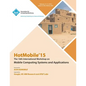 HotMobile 15 16th International Workshop on Mobile Computing Systems and Applications - Paperback