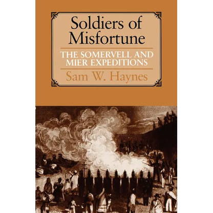 Soldiers of Misfortune: The Somervell and Mier Expeditions - Paperback