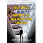Your Life is Up to You! No One Else Will Drive Your Success: Choices Do Have Consequences - You Decide! - Paperback