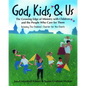God, Kids, & Us: The Growing Edge of Ministry with Children and the People Who Care for Them - Paperback