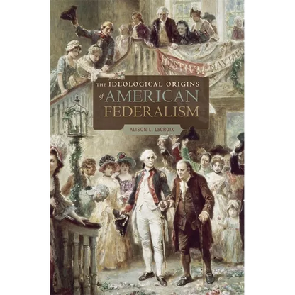 Ideological Origins of American Federalism - Paperback