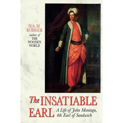 The Insatiable Earl: A Life of John Montagu, 4th Earl of Sandwich - Paperback