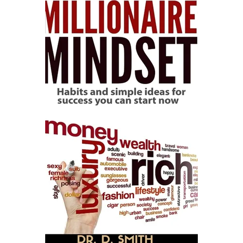 Millionaire Mindset: Habits and Simple Ideas for Success You Can Start Now - Hardcover
