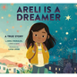 Areli Is a Dreamer: A True Story by Areli Morales, a Daca Recipient - Hardcover