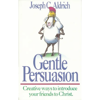 Gentle Persuasion: Creative Ways to Introduce Your Friends to Christ - Paperback
