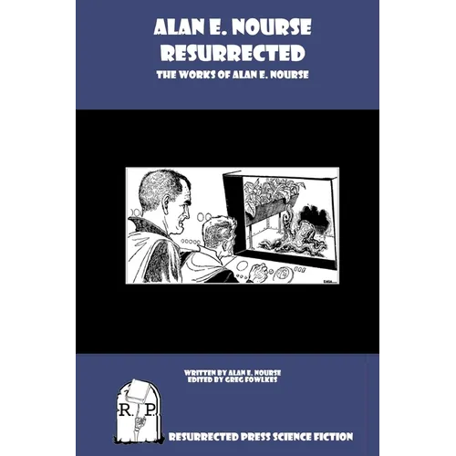 Alan E. Nourse Resurrected: The Works of Alan E. Nourse - Paperback
