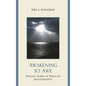Awakening to Awe: Personal Stories of Profound Transformation - Paperback