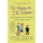 Be Happy or I'll Scream!: My Deranged Quest for the Perfect Husband, Family, and Life - Paperback