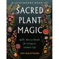 Blackthorn's Book of Sacred Plant Magic: Spells, Rites, and Rituals for Living an Aromatic Life - Paperback