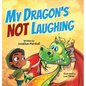My Dragon's Not Laughing - Hardcover