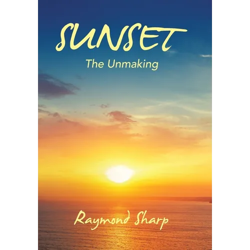 Sunset: The Unmaking - Hardcover