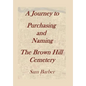 A Journey To Purchasing And Naming The Brown Hill Cemetery - Hardcover