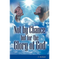 Not by Chance But for the Glory of God - Paperback