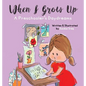 When I Grow Up: A Preschooler's Daydreams - Hardcover