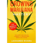 Growing Marijuana Mastery: The Easiest and Complete Handbook to Growing Weed Indoor and Outdoor - Your Weed Growers Guide With Secrets for Big Bu - Paperback