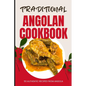 Traditional Angolan Cookbook: 50 Authentic Recipes from Angola - Paperback