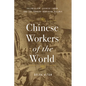 Chinese Workers of the World: Colonialism, Chinese Labor, and the Yunnan-Indochina Railway - Hardcover