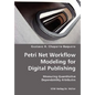Petri Net Workflow Modeling for Digital Publishing- Measuring Quantitative Dependability Attributes - Paperback