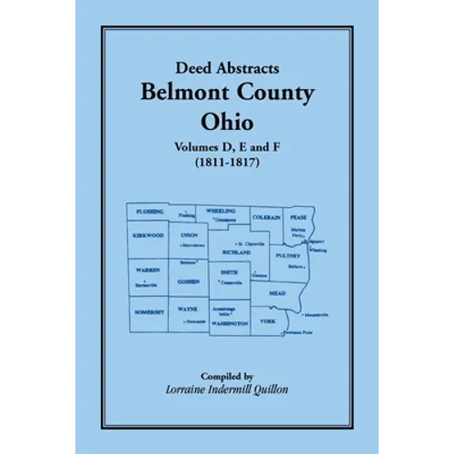 Deed Abstracts, Belmont County, Ohio: Volume D, E, and F (1811-1817) - Paperback