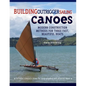 Building Outrigger Sailing Canoes: Modern Construction Methods for Three Fast, Beautiful Boats - Paperback