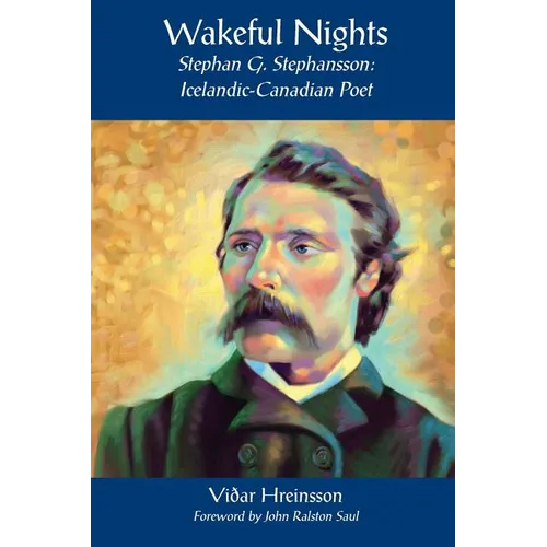 Wakeful Nights Stephan G. Stephansson: Icelandic-Canadian Poet - Paperback