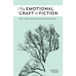The Emotional Craft of Fiction: How to Write the Story Beneath the Surface - Paperback