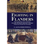 Fighting in Flanders: The Experiences of an American Journalist During the Opening Campaigns of the First World War in Europe - Hardcover