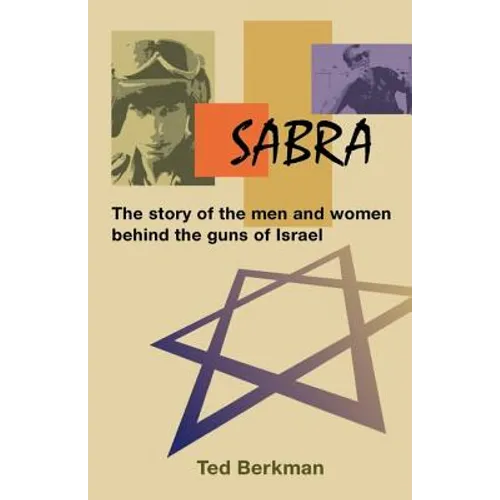 Sabra: The Story of the Men and Women Behind the Guns of Israel - Paperback