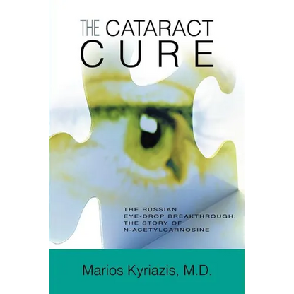 The Cataract Cure: The Russian eye-drop breakthrough: The story of N-acetylcarnosine - Paperback