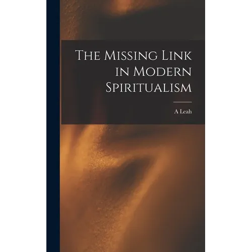 The Missing Link in Modern Spiritualism - Hardcover