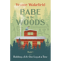 Babe in the Woods: Building a Life One Log at a Time - Paperback
