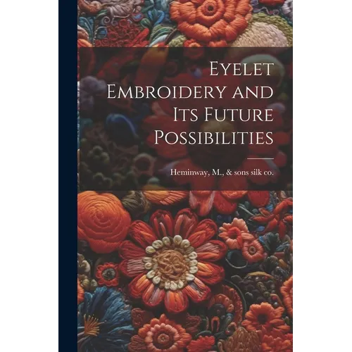 Eyelet Embroidery and its Future Possibilities - Paperback
