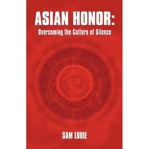 Asian Honor: Overcoming the Culture of Silence - Paperback