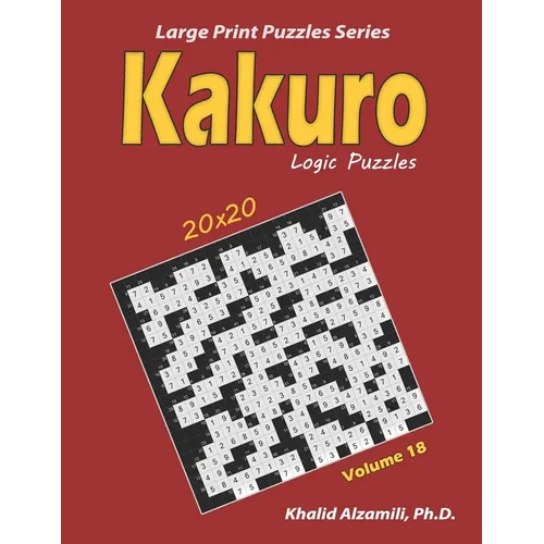 Kakuro Logic Puzzles: 100 Large Print (20x20): Keep Your Brain Young - Paperback