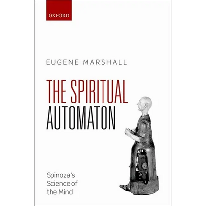 Spiritual Automaton: Spinoza's Science of the Mind - Hardcover