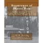 Boomtowns of Shasta Dam: A History of Central Valley, Project City, Summit City, Toyon and Shasta Dam Village, 1937-1993 - Paperback