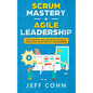 Scrum Mastery + Agile Leadership: The Essential and Definitive Guide to Scrum and Agile Project Management - Paperback
