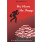 No More Mr. Fungi: A MORGIDetectives Novel - Paperback