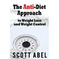 The Anti-Diet Approach to Weight Loss and Weight Control - Paperback