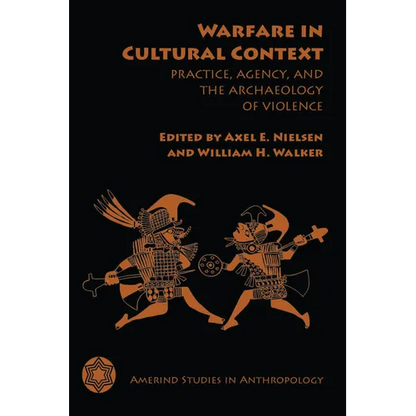 Warfare in Cultural Context: Practice, Agency, and the Archaeology of Violence - Paperback
