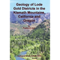 Geology of Lode Gold Districts in the Klamath Mountains, California and Oregon - Paperback