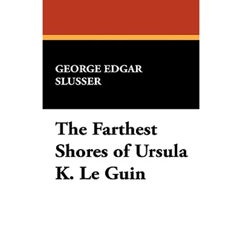 The Farthest Shores of Ursula K. Le Guin - Hardcover