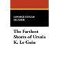The Farthest Shores of Ursula K. Le Guin - Hardcover