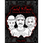 Serial Killers Coloring Book for Adults: An A-Z of the World's Most Notorious & Deranged Male Killers - Paperback